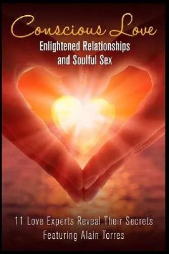 conscious love enlightened relationships and soulful sex 11 love experts 39 77 picclick