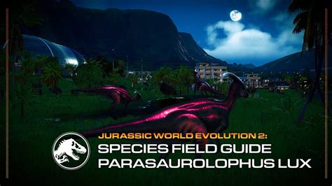 Species Field Guide Parasaurolophus Lux Jurassic World Evolution 2