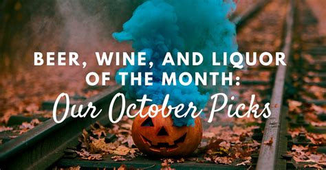 Beer Wine And Liquor Of The Month Our October Picks