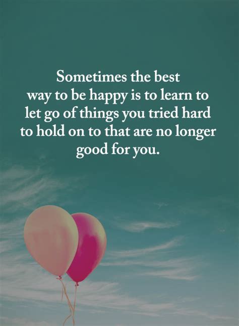 Let Go Quotes Sometimes The Best Way To Be Happy Is To Learn To Let Go