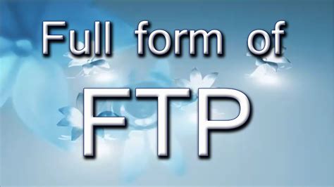 Ftp full form stands for file transfer protocol. Full Form Of FTP - YouTube