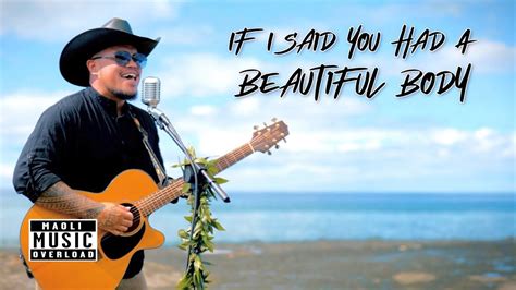 maoli if i said you had a beautiful body official music video youtube youtube videos