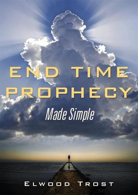 End Time Prophecy Made Simple By Elwood Trost Paperback Book Free
