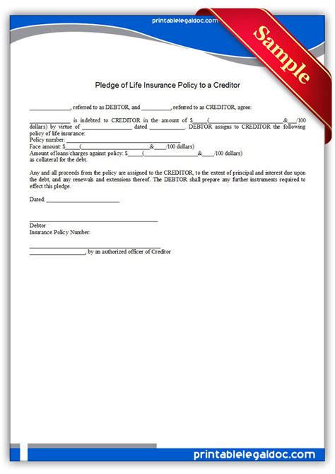 There are various companies offering different types of life insurance policies. Free Printable Pledge Of Life Insurance Policy To A Creditor Form (GENERIC)