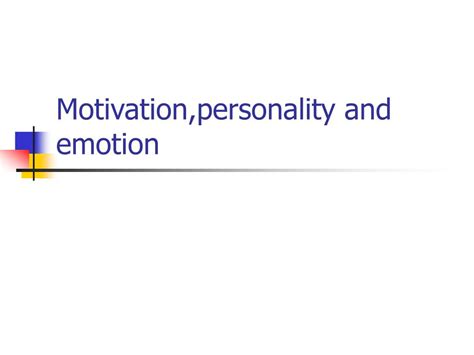 Ppt Motivationpersonality And Emotion Powerpoint Presentation Free