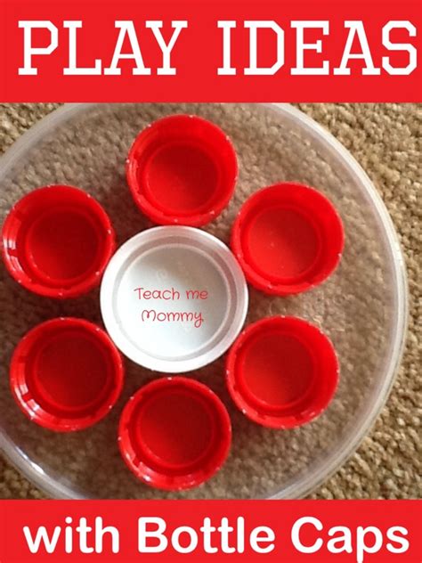 Play Ideas With Bottle Caps Teach Me Mommy