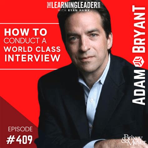 episode 409 adam bryant how to conduct a world class interview the learning leader show