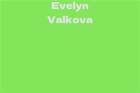 Evelyn Valkova Facts Bio Career Net Worth Aidwiki