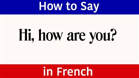Learn French How To Say Hi How Are You In French French Words