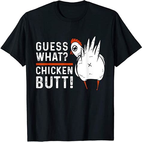 Funny Guess What Chicken Butt White Design T Shirts Size Up To 5xl