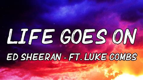 Ed Sheeran Life Goes On Lyrics Ft Luke Combs Youtube