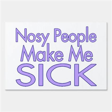 Nosy People Make Me Sick Lawn Sign Zazzle