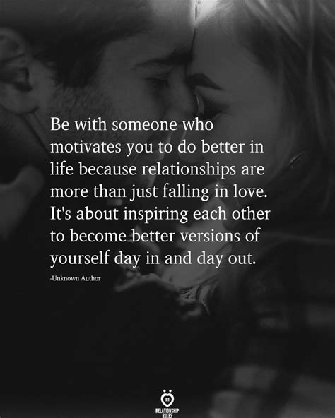 Be With Someone Who Motivates You To Do Better In Life Because Relationships Are More Than Just