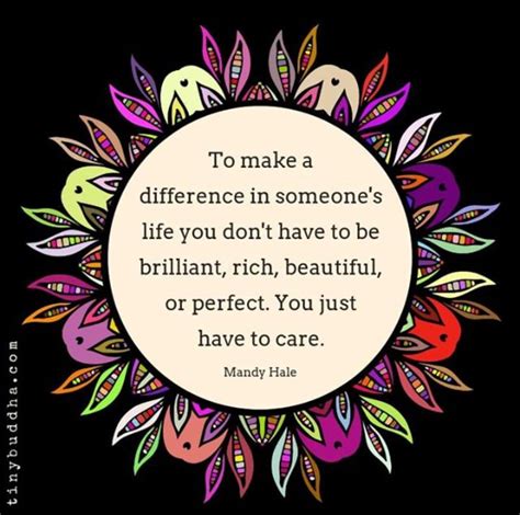 Quotes I Love Tiny Buddha Make A Difference Quotes Mandy Hale Quotes