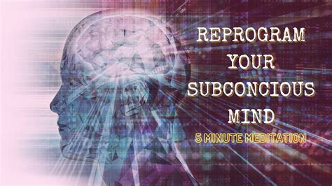 Reprogramming Your Subconscious Mind In 5 Minutesmediation For First