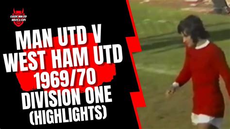 Man Utd V West Ham 196970 Division One Highlights Youtube