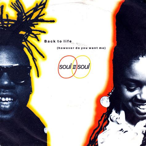 Although there are new layouts for a better life, she wonders whether anyone will be allowed to move. Soul II Soul - Back To Life (However Do You Want Me) (1989 ...