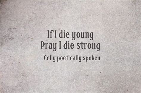 We did not find results for: If I die young Pray I die strong | Dying young quotes ...