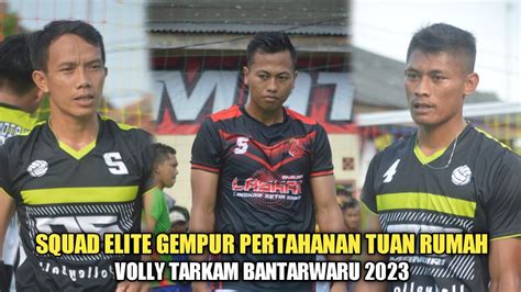 SQUAD ELITE GEMPUR HABIS PERTAHANAN TUAN RUMAH VOLLY TARKAM TERBARU