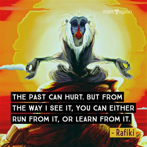 Rafiki Quote About The Past Rafiki Teaches Simba You Can Either Run From The Past Or Learn