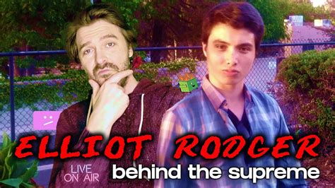 behind the supreme elliot rodger s virgin adventures unzipped youtube