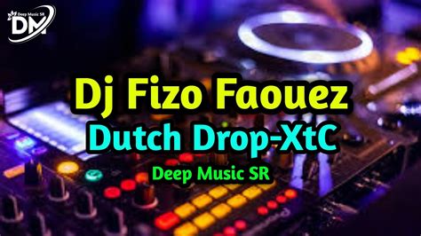 Dj Fizo Faouez Dutch Drop Xtc Deep Music Youtube