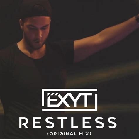 Stream Exyt Restless Original Mix Support By Ang Arcando By Exyt