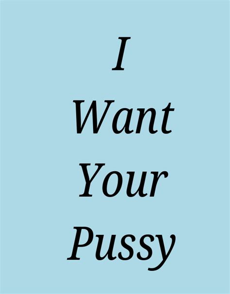 I Want Your Pussy