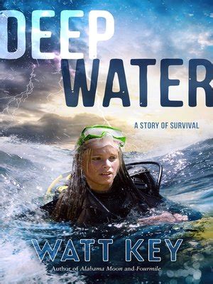 It's character focused and it has such a rich tapestry of backstory and motivations, of heartache and realisations. Deep Water by Watt Key · OverDrive: eBooks, audiobooks and ...