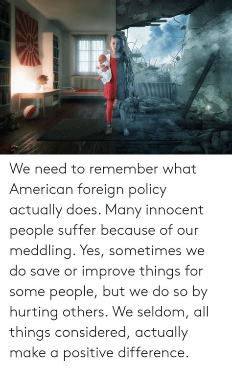 we need to remember what american foreign policy actually does many innocent people suffer
