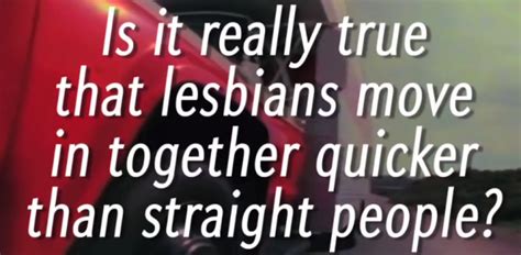 Ask A Homo U Hauling Do Lesbians Really Move In Together More Quickly