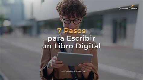 7 Pasos Para Escribir Un Libro Digital Giuseppe Cafiero