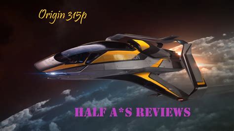 Origin 315p Half As Reviews Star Citizen Youtube
