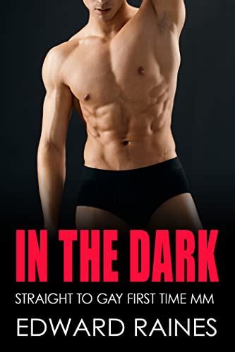 In The Dark Mm Straight To Gay First Time Straight To Gay First Time Mm Romance Stories Ebook