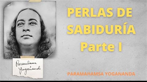 Yogananda Perlas De Sabiduría 1ª Parte Youtube