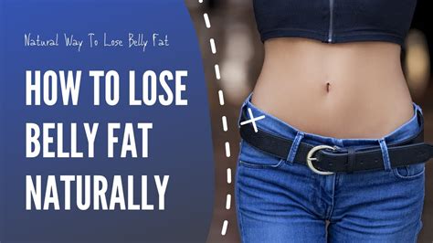 How To Lose Belly Fat With Exercise Natural Way To Lose Belly Fat Youtube