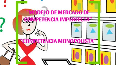 Modelo De Mercado De Competencia Imperfecta By Oslaine Sarcos On Prezi