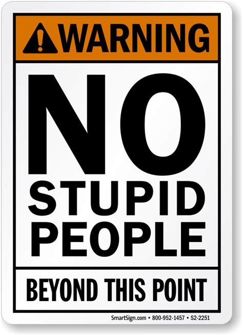 Warning No Stupid People Beyond This Point Funny Sign Sku S2 2251