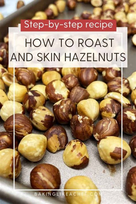 How To Roast Hazelnuts Filberts Baking Like A Chef