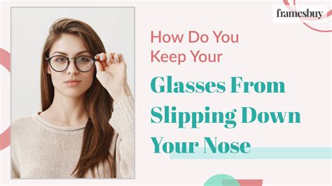 How To Keep Glasses From Sliding Down Your Nose Framesbuy
