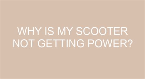 Why Is My Scooter Not Getting Power