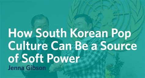 How South Korean Pop Culture Can Be A Source Of Soft Power The Case