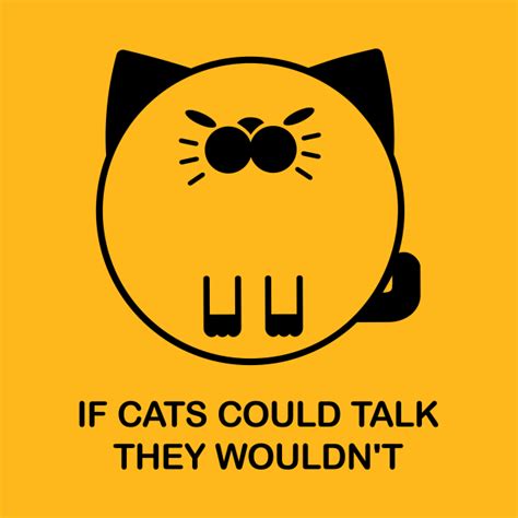 If Cats Could Talk They Wouldnt Funny Cute Kawaii Cat Quote Cat