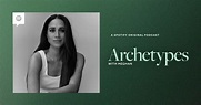 Archetypes with Meghan: A Spotify Original Podcast | Archewell