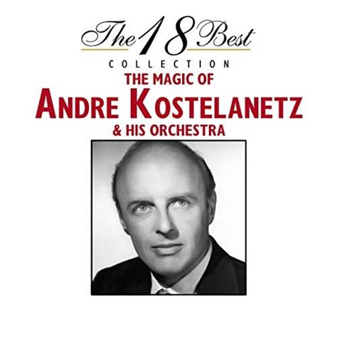 The 18 Best Collection The Magic Of Andre Kostelanetz And His Orchestra