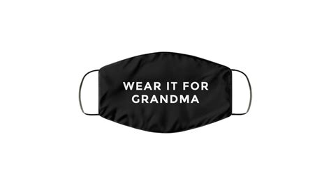 Wear It For Grandma Face Mask