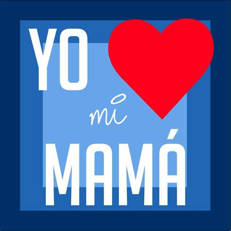 Yo Amo A Mi Mama Te Amo Mamá Dia De Las Madres Mamá