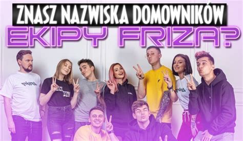 Wardega ogląda i komentuje pranka mini majka na całej ekipie friza z finału sezonu 2 ekipy! Czy znasz nazwiska domowników ekipy Friza? | sameQuizy