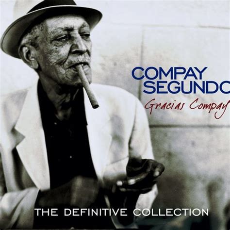 Compay Segundo Gracias Compay The Definitive Collection Chansons