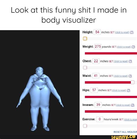 Look At This Funny Shit I Made In Body Visualizer Height 54 Inches Set